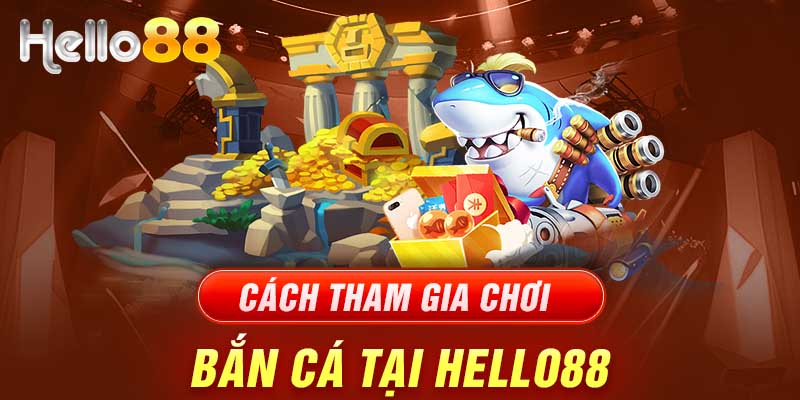 Top game bắn cá Hello88 hấp dẫn nhất hiện nay anh em chưa biết