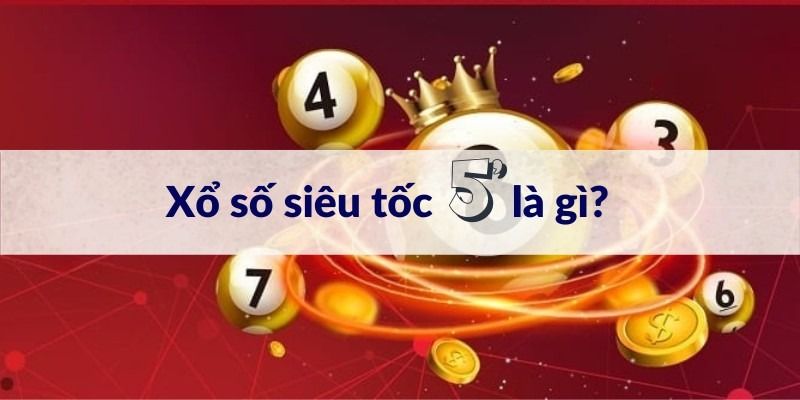 Bật mí cho anh em Cách Chơi Xổ số Siêu Tốc 5 Phút